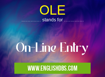 OLE means On-Line Entry OLE