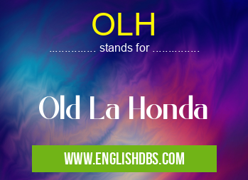 OLH means Old La Honda OLH
