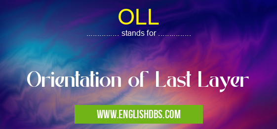 OLL means Orientation of Last Layer OLL