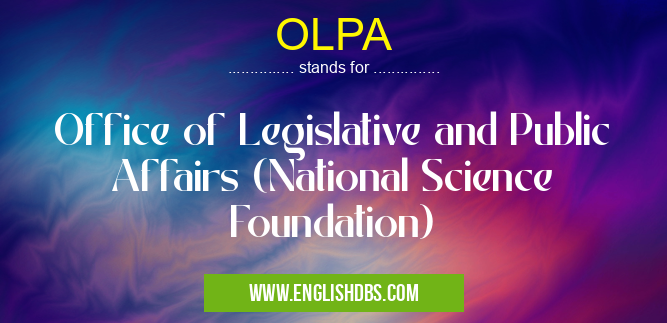 OLPA means Office of Legislative and Public Affairs (National Science Foundation) OLPA
