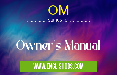 OM means Owner's Manual OM