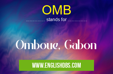OMB means Omboue, Gabon OMB