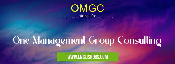 OMGC means One Management Group Consulting OMGC