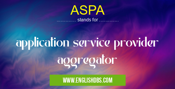 ASPA means application service provider aggregator ASPA