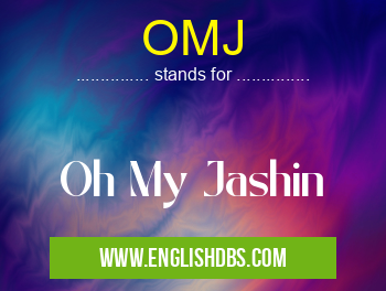 OMJ means Oh My Jashin OMJ