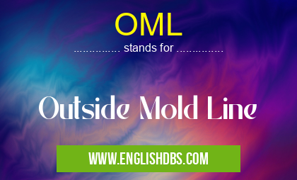 OML means Outside Mold Line OML