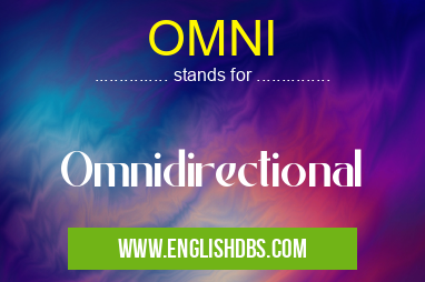 OMNI means Omnidirectional OMNI