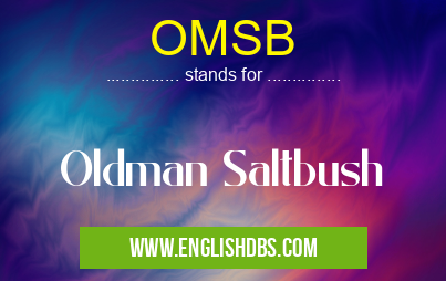 OMSB means Oldman Saltbush OMSB