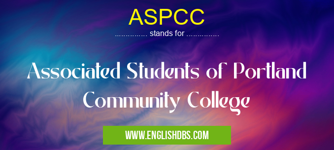ASPCC means Associated Students of Portland Community College ASPCC