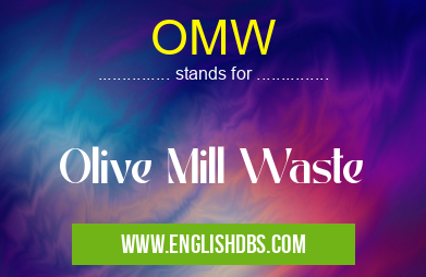 OMW means Olive Mill Waste OMW