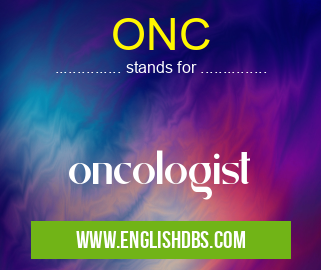 ONC means oncologist ONC