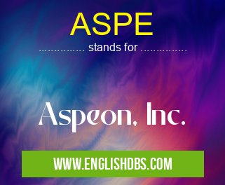 ASPE means Aspeon, Inc. ASPE