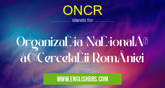 ONCR means Organizația Națională “Cercetașii României ONCR