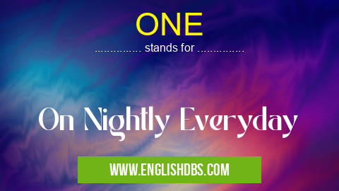 ONE means On Nightly Everyday ONE