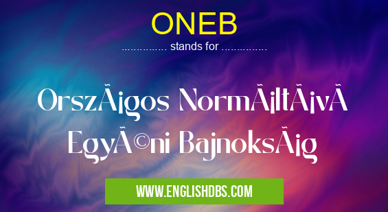 ONEB means Országos Normáltávú Egyéni Bajnokság ONEB
