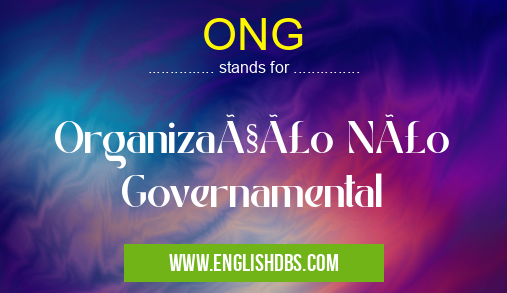 ONG means Organização Não Governamental ONG