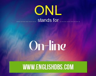 ONL means On-line ONL