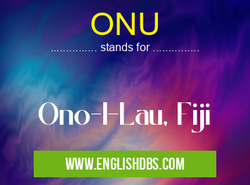 ONU means Ono-I-Lau, Fiji ONU