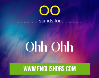 OO means Ohh Ohh OO