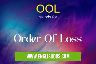 OOL means Order Of Loss OOL