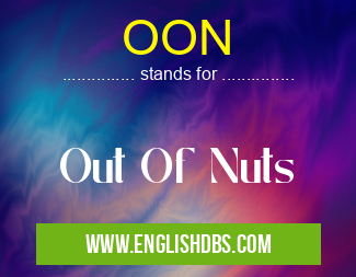OON means Out Of Nuts OON