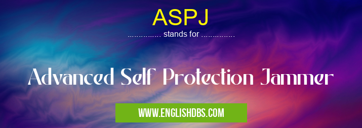ASPJ means Advanced Self Protection Jammer ASPJ