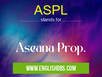 ASPL means Aseana Prop. ASPL