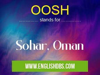 OOSH means Sohar, Oman OOSH