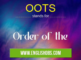 OOTS means Order of the OOTS