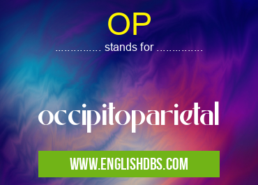 OP means occipitoparietal OP
