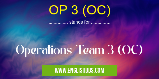 OP 3 (OC) means Operations Team 3 (OC) OP 3 (OC)