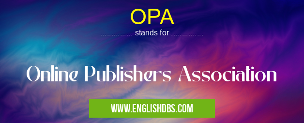 OPA means Online Publishers Association OPA