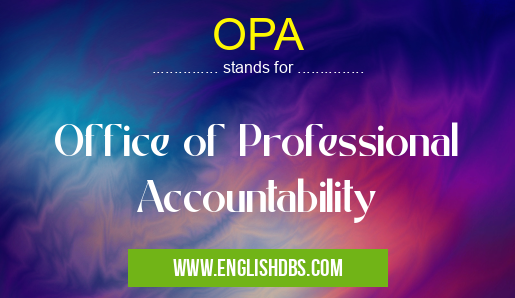 OPA means Office of Professional Accountability OPA