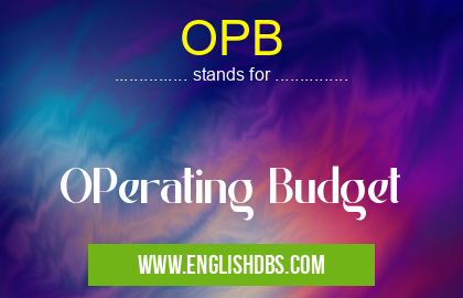 OPB means OPerating Budget OPB