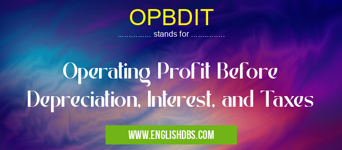 OPBDIT means Operating Profit Before Depreciation, Interest, and Taxes OPBDIT