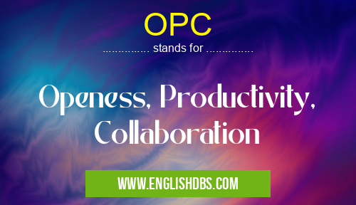 OPC means Openess, Productivity, Collaboration OPC