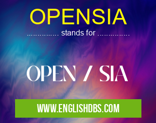OPENSIA means OPEN / SIA OPENSIA