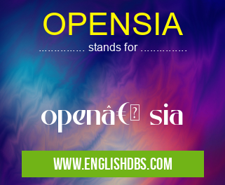 OPENSIA means open†sia OPENSIA