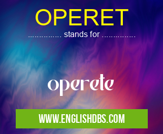 OPERET means operete OPERET