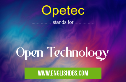 Opetec means Open Technology Opetec