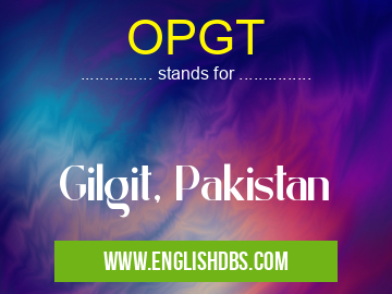 OPGT means Gilgit, Pakistan OPGT