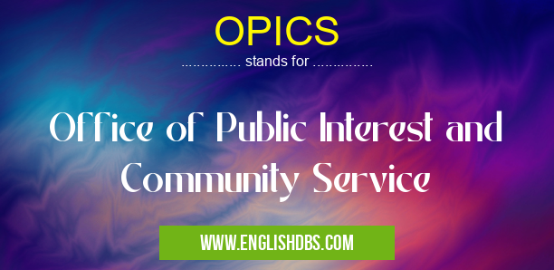 OPICS means Office of Public Interest and Community Service OPICS