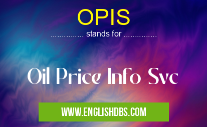 OPIS means Oil Price Info Svc OPIS
