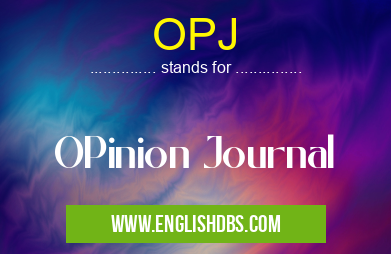 OPJ means OPinion Journal OPJ