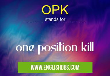 OPK means one position kill OPK