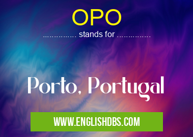 OPO means Porto, Portugal OPO