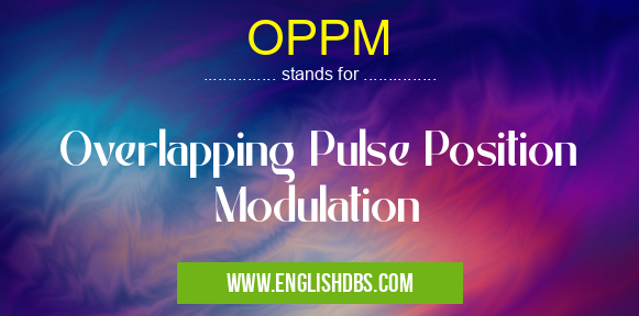 OPPM means Overlapping Pulse Position Modulation OPPM