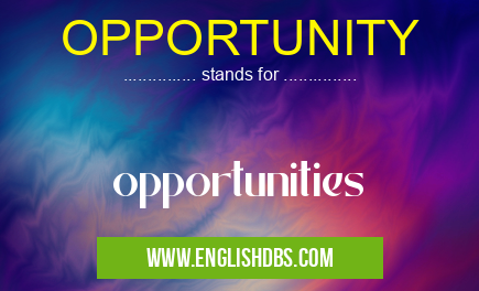 OPPORTUNITY means opportunities OPPORTUNITY