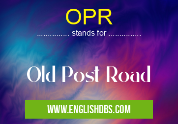 OPR means Old Post Road OPR
