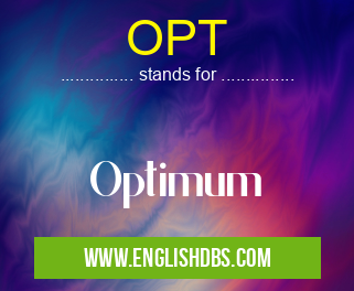 OPT means Optimum OPT